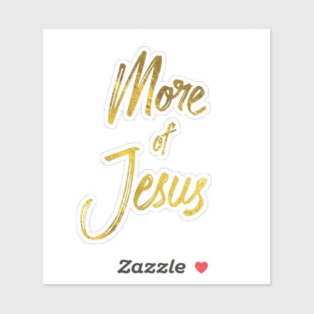 Faith Quote: Gold More of Jesus (Sheet)