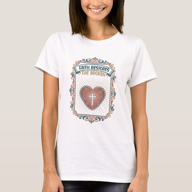 "Faith Restores The Broken" Healing Heart Emblem T-Shirt (Front)