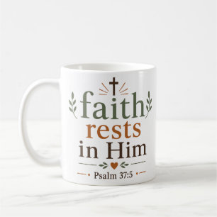 Faith Rests In Him Inspirational Christian Comfort Coffee Mug