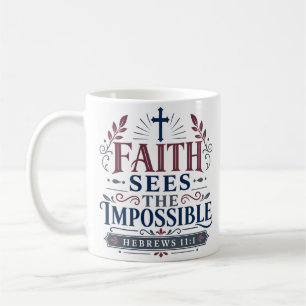Faith Sees The Impossible Inspirational Quote Coffee Mug