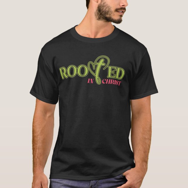 Faith Statement Shirt Rooted in Christ (Front)