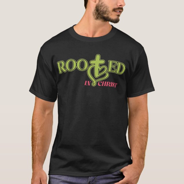 Faith Statement Shirt Rooted in Christ (Front)