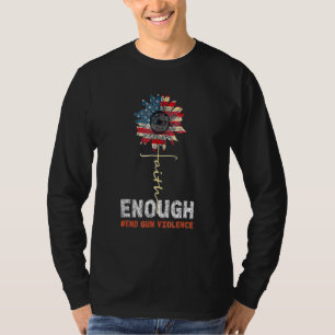 Faith Sunflower Orange Enough End Gun Violence Usa T-Shirt