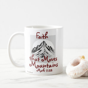 Faith That Moves Mountains, Mark 11:22 Coffee Mug