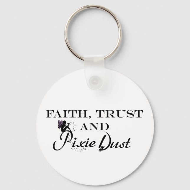 Faith Trust and Pixie Dust Key Ring (Front)