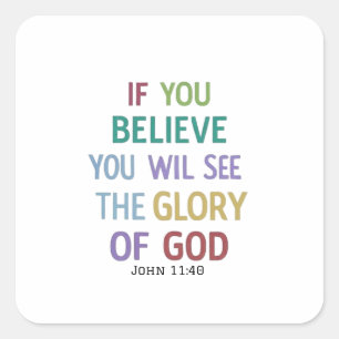 Faith Unlocks Heaven's Gates of Glory: John 11:40 Square Sticker