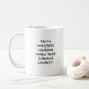 Faith whispers courage Fun Modern Motivational Coffee Mug