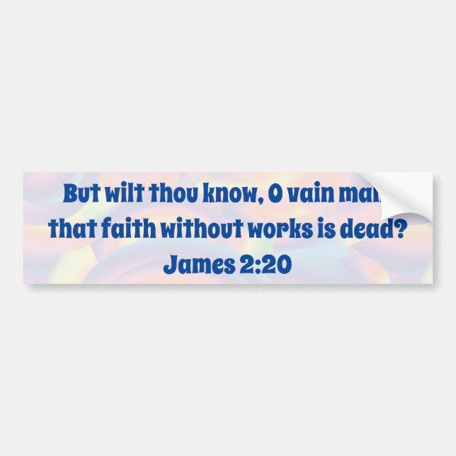 Faith Without Works Bumper Sticker (Front)