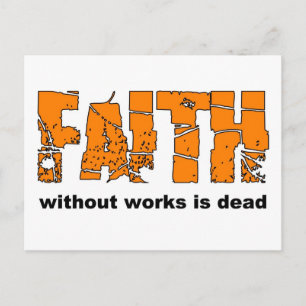 Faith without works is dead. James 2:26 Postcard