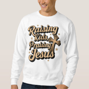 Faithful Family – Raising Kids, Praising Jesus Sweatshirt
