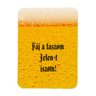 Fáj a faszom Jelen-t iszom! hűtőmágnes Magnet