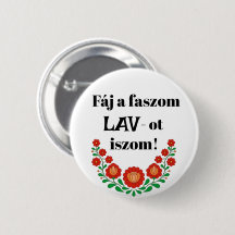 Fáj a faszom LAV-ot iszom! fehér kitűző
