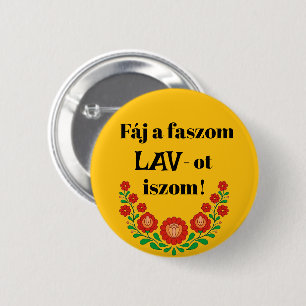 Fáj a faszom LAV-ot iszom! sárga kitűző 6 Cm Round Badge