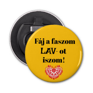 Fáj a faszom LAV-ot iszom! sárga sörnyitó Bottle Opener