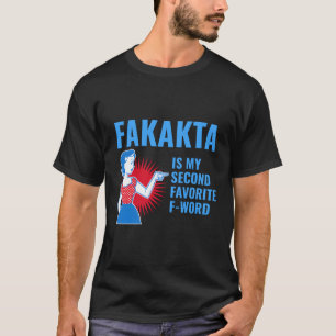 Fakakta Is My Second Favourite F Word Yiddish Jewi T-Shirt