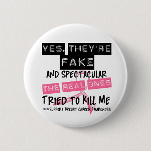 Fake and Spectacular - Real Ones Tried To Kill Me 6 Cm Round Badge