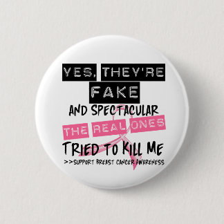 Fake and Spectacular - Real Ones Tried To Kill Me 6 Cm Round Badge