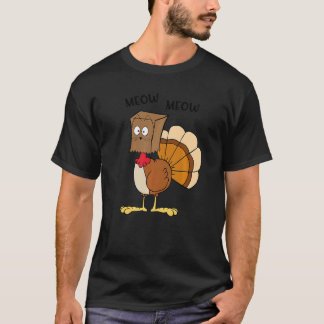 Fake Cat Meow Meow Thanksgiving Turkey Cat Kitty T-Shirt