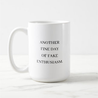 Fake Enthusiasm Funny Work Coffee Mug
