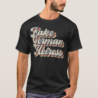 Fake German Heiress Funny Sarcastic Vintage  T-Shirt