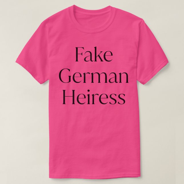 Fake German Heiress  T-Shirt (Design Front)