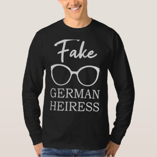 Fake German Heiress Tv Show Quotes T-Shirt