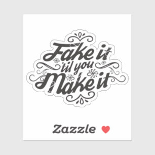 Fake It 'Til You Make It