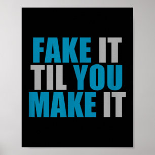 Fake It Til You Make It Self Motivation Poster