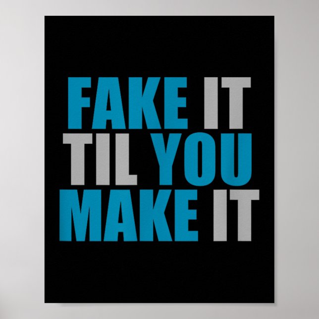 Fake It Til You Make It Self Motivation  Poster (Front)