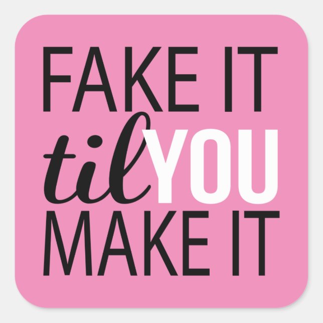 Fake It Til You Make It Square Sticker (Front)