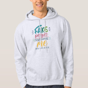 Fake people don't surprise me anymore hoodie