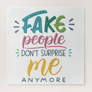 Fake people don't surprise me anymore jigsaw puzzle