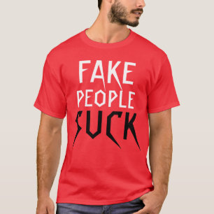 "Fake People Suck" t-shirt