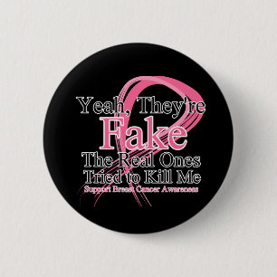 Fake - Real Ones Tried to Kill Me - Breast Cancer 6 Cm Round Badge