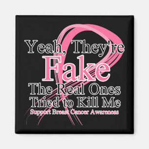 Fake - Real Ones Tried to Kill Me - Breast Cancer Magnet