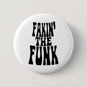 Fakin' the Funk 6 Cm Round Badge