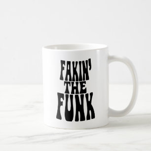 Fakin' the Funk Coffee Mug