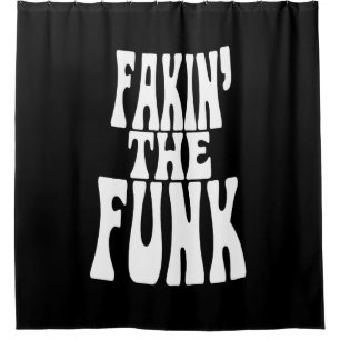 Fakin' the Funk Shower Curtain