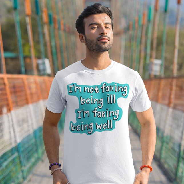 Faking being well Invisible disability T-Shirt (Creator Uploaded)