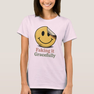Faking It Gracefully   Funny Emotional Masking T-Shirt