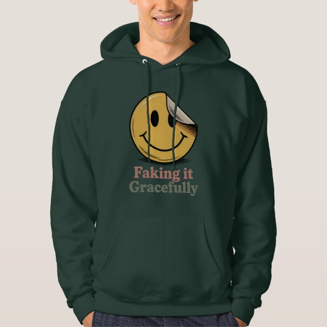 Faking It Gracefully | Mental Health Mood   Hoodie (Front)