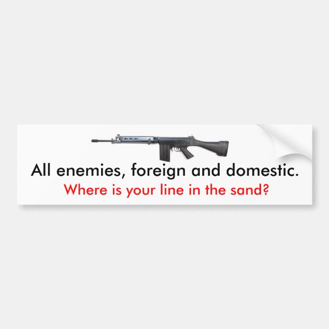 FAL, All enemies, foreign and domestic., Where ... Bumper Sticker (Front)