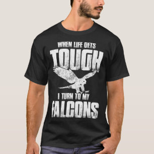Falconer Dad Falconry When Life Gets Tough T-Shirt