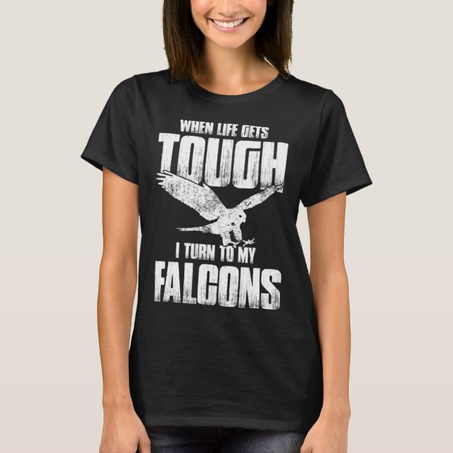 Falconer Dad Falconry When Life Gets Tough T-Shirt (Front)