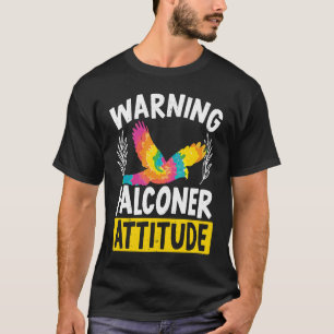 Falconry Bird Ornithology Falcon Falconer Attitud T-Shirt