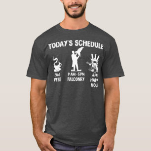 Falconry Design Gift  Today's Schedule  T-Shirt