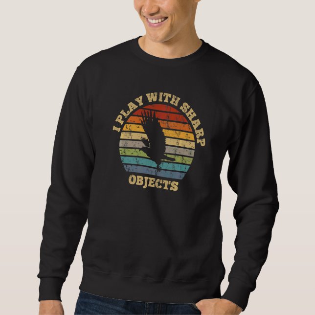 Falconry Hunting I Play With Sharp Objects For Fal Sweatshirt (Front)