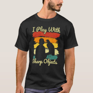 Falconry Hunting I Play With Sharp Objects For Fal T-Shirt