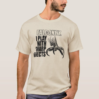 falconry i play with sharp objects T-Shirt