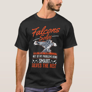 Falcons Solve Most Of My Problems Falcon T-Shirt